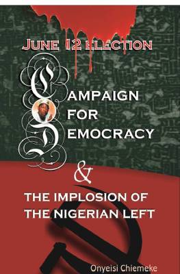 June 12 election: Campaign for Democracy and the implosion of the Nigerian Left - Book review