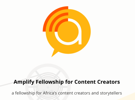 Amplify fellowship for content creators: Africa's first paid fellowship for content creators and storytellers now accepting applications